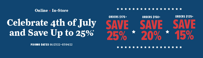 4th of July Sale - Save 25% on orders of $175 or more, save 20% on of orders $150 or more, and 15% on orders of $125 or more.