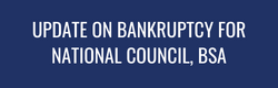 Update on the bankruptcy for the National Council, BSA.